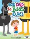 Image for Be(e) Kind to Bugs or Else!