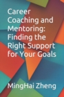 Image for Career Coaching and Mentoring : Finding the Right Support for Your Goals
