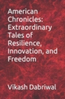 Image for American Chronicles : Extraordinary Tales of Resilience, Innovation, and Freedom