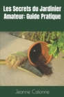 Image for Les Secrets du Jardinier Amateur : Guide Pratique