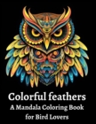 Image for Colorful feathers : A Mandala Coloring Book for Bird Lovers