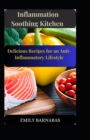 Image for Inflammation Soothing Kitchen : Delicious Recipes for an Anti-Inflammatory Lifestyle