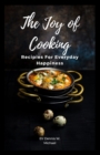 Image for The joy of cooking : Recipies for everyday happiness