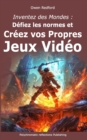 Image for Inventez des Mondes : Defiez les Normes et Creez vos Propres Jeux Video