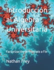 Image for Introduccion al Algebra Universitaria : Factorizacion de Principio a Fin