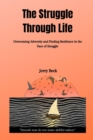 Image for The Struggle Through Life : Overcoming Adversity and Finding Resilience in the Face of Struggle