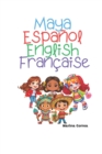 Image for Maya Espanol English Francaise : Vocabulaire multilingue pour enfants