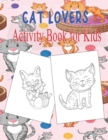 Image for Activity Book for Kids : A Fun Activity Book for Kids and Cat Lovers