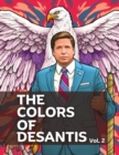 Image for The Colors of DeSantis : A Coloring Book Featuring Florida&#39;s Governor, Volume 2