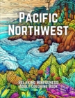 Image for Pacific Northwest : Relaxing Mindfulness Adult Coloring Book