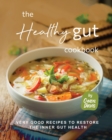 Image for The Healthy Gut Cookbook : Very Good Recipes to Restore the Inner Gut Health