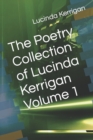 Image for The Poetry Collection of Lucinda Kerrigan Volume 1