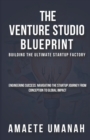 Image for The Venture Studio Blueprint : Building The Ultimate Startup Factory
