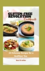 Image for The Gluten-Free Revolution Cookbook : 20 Delicious Recipes for a Healthier You