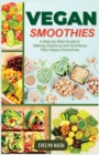 Image for Vegan Smoothies : A Step-by-Step Guide to Making Delicious and Nutritious Plant-Based Smoothies