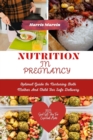 Image for Nutrition in pregnancy : Optimal Guide In Nurturing Both Mother And Child For Safe Delivery