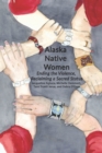 Image for Alaska Native Women : Ending the Violence, Reclaiming a Sacred Status