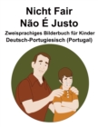 Image for Deutsch-Portugiesisch (Portugal) Nicht Fair / Nao E Justo Zweisprachiges Bilderbuch fur Kinder