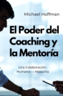 Image for El Poder del Coaching y la Mentoria : Una Colaboracion Humano - Maquina