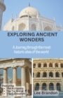 Image for Exploring Ancient Wonders : A Journey through the most historic sites of the world