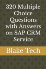 Image for 320 Multiple Choice Questions with Answers on SAP CRM Service