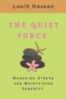 Image for The Quiet Force : Managing Stress and Maintaining Serenity