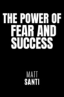 Image for The Power of Fear and Success