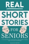 Image for Real Short Stories for Seniors : A Compilation of True Short Stories for Elderly