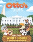 Image for Otto&#39;s Tales : Let&#39;s Visit the White House &amp; Washington Monument