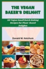 Image for The Vegan Baker&#39;s Delight : 20 Vegan Small Batch Baking Recipes for Plant-Based Delights