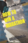 Image for How to Win a Marathon : Strategic Steps to Winning a Marathon