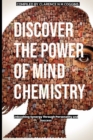 Image for Discover The Power of Mind Chemistry