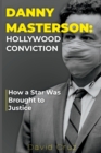 Image for Danny Masterson : Hollywood Conviction: How a Star Was Brought to Justice