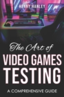 Image for The Art Of Video Game Testing : A Comprehensive Guide