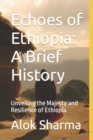 Image for Echoes of Ethiopia : A Brief History: Unveiling the Majesty and Resilience of Ethiopia