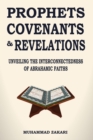 Image for Prophets, Covenants, and Revelations : Unveiling the Interconnectedness of Abrahamic Faiths