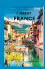 Image for Current France : Exploring France with the essential travel information (Travel Guide)