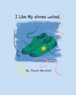 Image for I like My Shoes Untied!