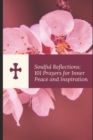 Image for Soulful Reflections : 101 Prayers for Inner Peace and Inspiration
