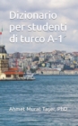 Image for Dizionario per studenti di turco A-1