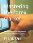 Image for Mastering the forex market