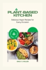 Image for Plant-Based Kitchen : Delicious Vegan Recipes for Every Occasion