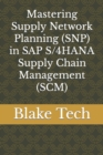 Image for Mastering Supply Network Planning (SNP) in SAP S/4HANA Supply Chain Management (SCM)