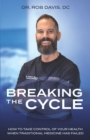 Image for Breaking the Cycle : How to Take Control of Your Health When Traditional Medicine Has Failed