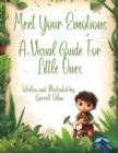 Image for Meet Your Emotions : A Visual Guide For Little Ones: The World Of Emotions Companion Book