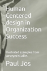 Image for Human Centered design in Organization Success : Illustrated examples from surveyed studies