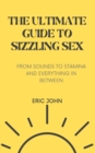 Image for The Ultimate Guide to Sizzling Sex
