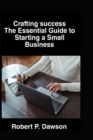 Image for Crafting success : The Essential Guide to Starting a Small Business