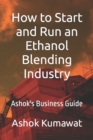 Image for How to Start and Run an Ethanol Blending Industry