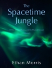 Image for The Spacetime Jungle : Volume II: UFO&#39;s, Torsion Physics, and the Physical Vacuum